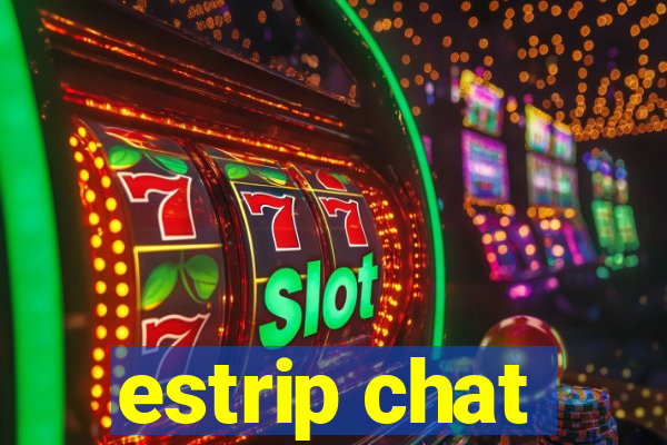 estrip chat